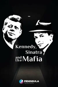  Кеннеди, Синатра и мафия  смотреть онлайн в хорошем качестве